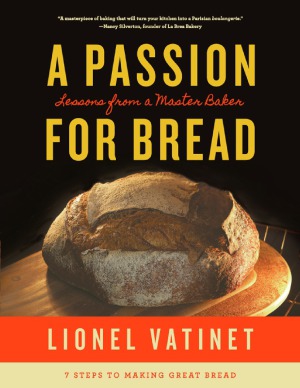 A Passion For Bread Lessons From A Master Baker Lionel Vatinet