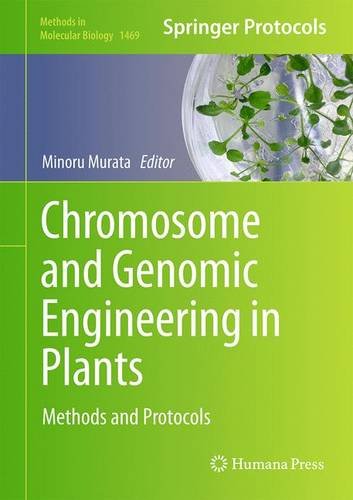 Chromosome And Genomic Engineering In Plants Methods And Protocols Minoru Murata