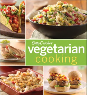 Betty Crocker Vegetarian Cooking Betty Crocker