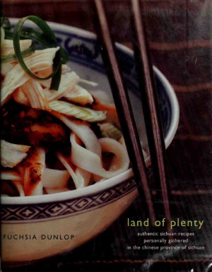 Land Of Plenty A Treasury Of Authentic Sichuan Cooking Dunlop Fuchsia