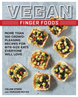 Vegan Finger Foods More Than 100 Crowdpleasing Recipes For Bitesize Eats Everyone Will Love Celine Steen