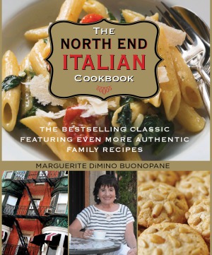 The North End Italian Cookbook 6th The Bestselling Classic Featuring Even More Authentic Family Recipes Sixth Edition Marguerite Dimino Buonopane
