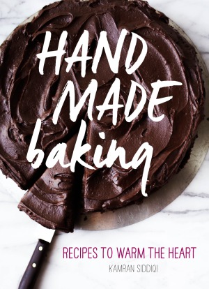 Hand Made Baking Recipes To Warm The Heart Kamran Siddiqi