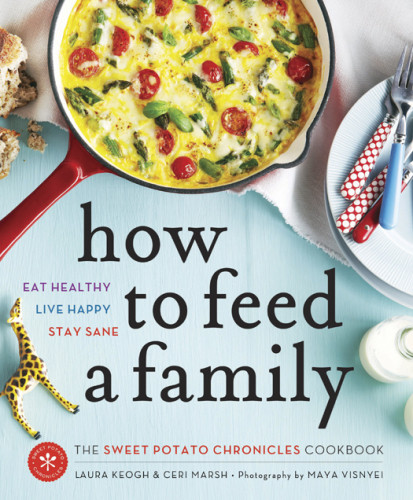 How To Feed A Family The Sweet Potato Chronicles Cookbook Laura Keogh