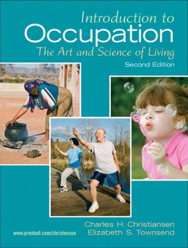 Introduction To Occupation The Art Of Science And Living Second Edition 2nd Edition Charles Christiansen