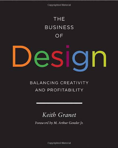 The Business Of Design Balancing Creativity And Profitability 1st Keith Granet