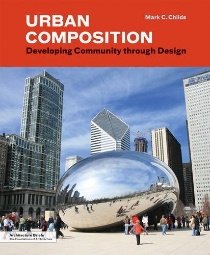 Urban Composition Developing Community Through Design 1st Edition Mark C Childs
