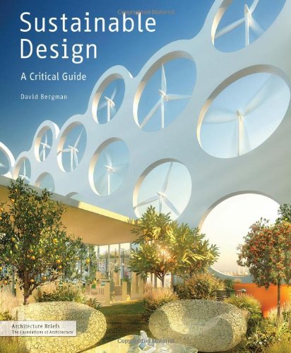 Sustainable Design A Critical Guide 1st Edition David Bergman