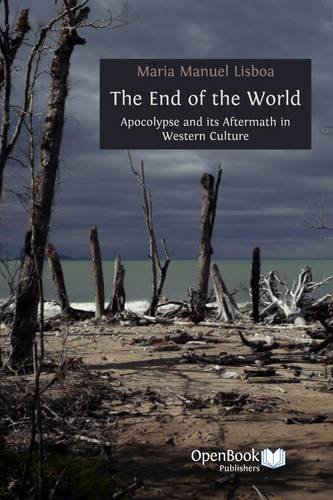 The End Of The World Apocalypse And Its Aftermath In Western Culture Maria Manuel Lisboa
