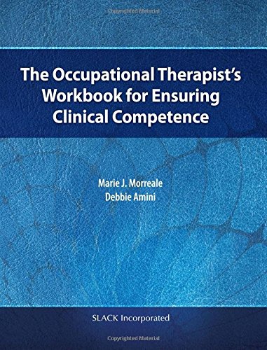 The Occupational Therapists Workbook For Ensuring Clinical Competence Marie Morreale