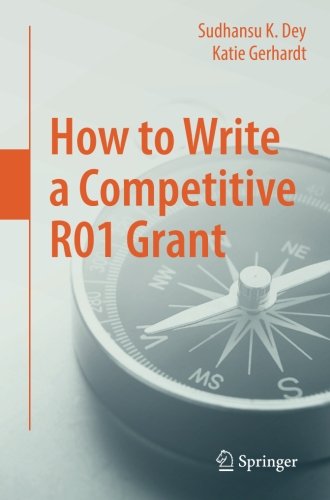 How To Write A Competitive R01 Grant 1st Edition Sudhansu K Dey