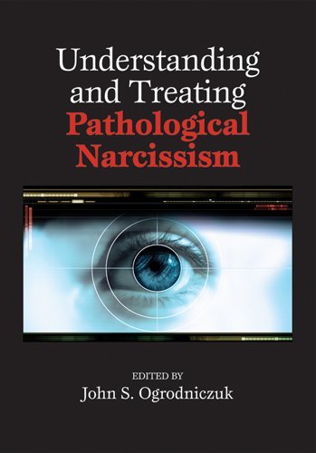 Understanding And Treating Pathological Narcissism 1st Edition John S Ogrodniczuk