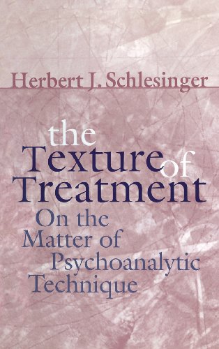 The Texture Of Treatment On The Matter Of Psychoanalytic Technique Herbert J Schlesinger