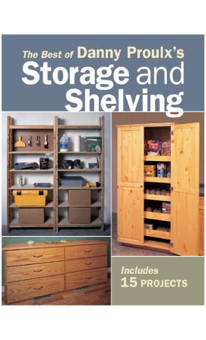 The Best Of Danny Proulxs Storage And Shelving 1st Edition Danny Proulx