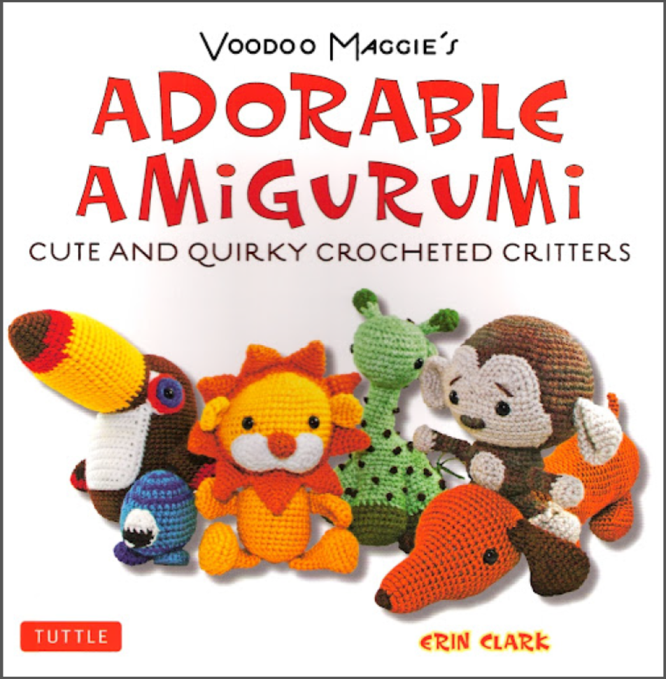 Voodoo Maggies Adorable Amigurumi Cute And Quirky Crocheted Critters Erin Clark
