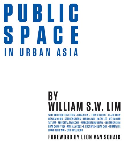 Public Space In Urban Asia William Sw Lim William Sw Lim