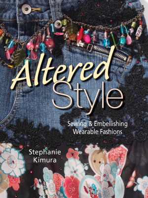 Altered Style Sewing Embellishing Wearable Fashions Stephanie Kimura