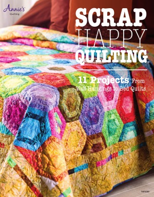Scrap Happy Quilting 11 Projects From Wall Hangings To Bed Quilts Annies Quilting Carolyn S Vagts