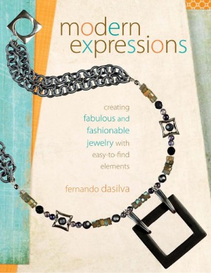 Modern Expressions Creating Fabulous And Fashionable Jewelry With Easytofind Elements Fernando Dasilva