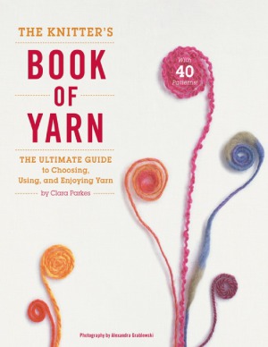 The Knitters Book Of Yarn Clara Parkes