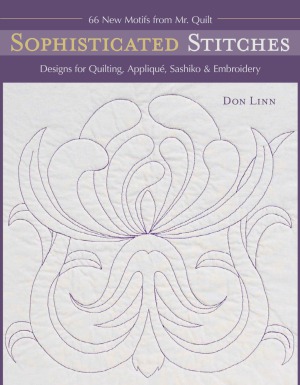 Sophisticated Stitches Designs For Quilting Applique Sashiko Embroidery 60 New Motifs From Mr Quilt Don Linn