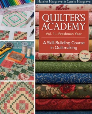 Quilters Academy Volume 1 Freshman Year A Skillbuilding Course In Quiltmaking Harriet Hargrave