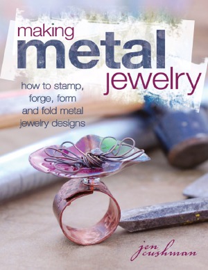 Making Metal Jewelry How To Stamp Forge Form And Fold Metal Jewelry Designs Jen Cushman