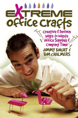 Extreme Office Crafts Jimmy Knight Tom Chalmers