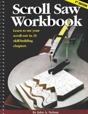 Scroll Saw Workbook Learn To Use Your Scroll Saw In 25 Skillbuilding Chapters John A Nelson