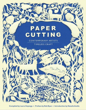 Paper Cutting Book Contemporary Artists Timeless Craf Heyenga Laura