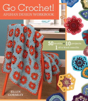 Go Crochet Afghan Design Workshop 50 Motifs 10 Projects 1 Of A Kind Results Ellen Gormley