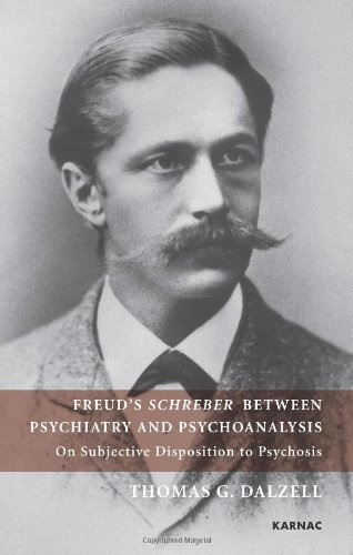 Freuds Schreber Between Psychiatry And Psychoanalysis On Subjective Disposition To Psychosis Thomas G Dalzell