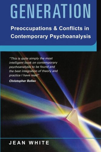 Generation Preoccupations And Conflicts In Contemporary Psychoanalysis 1st Edition Jean White