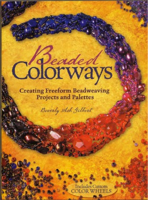 Beaded Colorways Freeform Beadweaving Projects And Palettes Beverly Gilbert