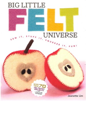 Big Little Felt Universe Sew It Stuff It Squeeze It Fun Jeanette Lim
