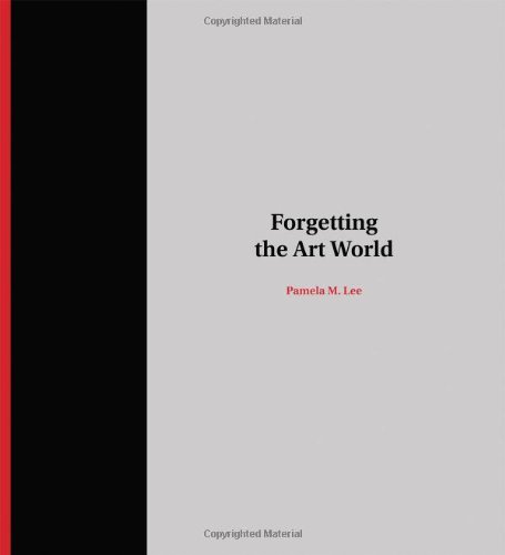 Forgetting The Art World Pamela M Lee