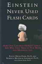 Einstein Never Used Flash Cards How Our Children Really Learn And Why They Need To Play More And Memorize Less Eyer