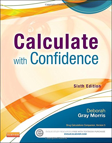 Calculate With Confidence 6e 6th Edition Deborah C Gray Morris Rn Bsn Ma Lnc