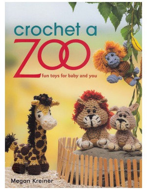 Crochet A Zoo Fun Toys For Baby And You Megan Kreiner