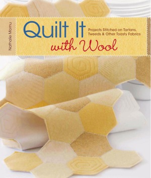 Quilt It With Wool Projects Stitched On Tartans Tweeds Other Toasty Fabrics Nathalie Mornu