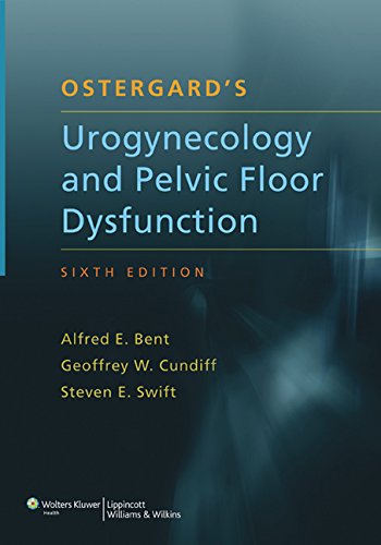 Ostergards Urogynecology And Pelvic Floor Dysfunction Sixth Alfred E Bent Md