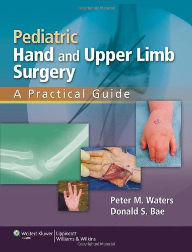 Pediatric Hand And Upper Limb Surgery A Practical Guide 1st Edition Peter M Waters Md