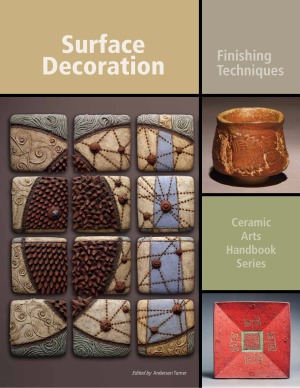 Surface Decoration Finishing Techniques Ceramic Arts Handbook Anderson Turner