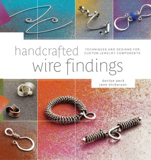 Handcrafted Wire Findings Techniques And Designs For Custom Jewelry Components Denise Peck