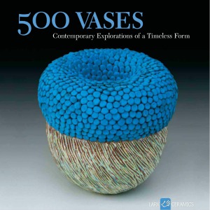 500 Vases Contemporary Explorations Of A Timeless Form Ray Hemachandra