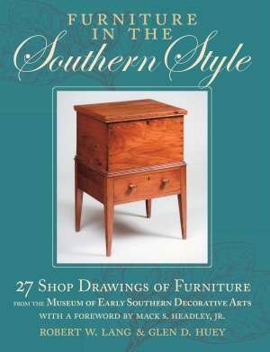 Furniture In The Southern Style 27 Shop Drawings Of Furniture From The Museum Of Early Southern Decorative Arts Robert W Lang