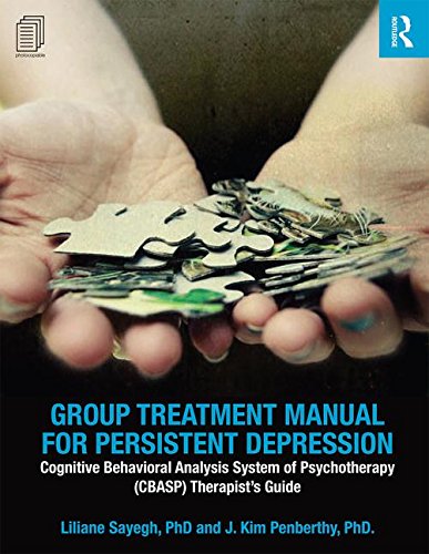 Group Treatment Manual For Persistent Depression Cognitive Behavioral Analysis System Of Psychotherapy Cbasp Therapists Guide Liliane Sayegh