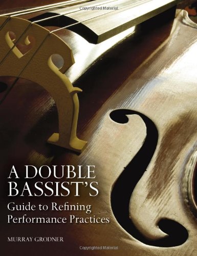 A Double Bassists Guide To Refining Performance Practices Murray Grodner