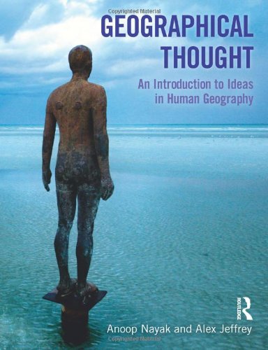 Geographical Thought An Introduction To Ideas In Human Geography 1st Edition Anoop Nayak