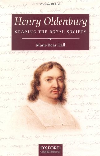 Henry Oldenburg Shaping The Royal Society Marie Boas Hall